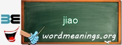 WordMeaning blackboard for jiao